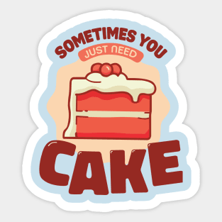 sometimes you just need cake baker cake decorator design Sticker